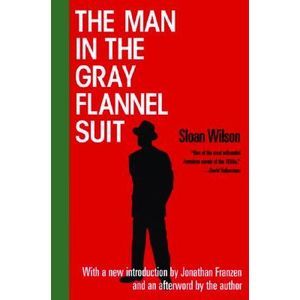 The Man in the Gray Flannel Suit -- Sloan Wilson